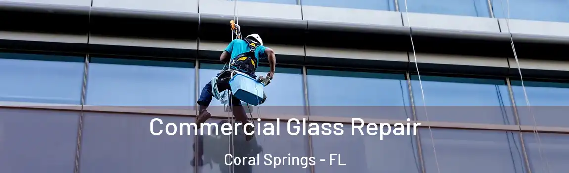 Commercial Glass Repair Coral Springs - FL