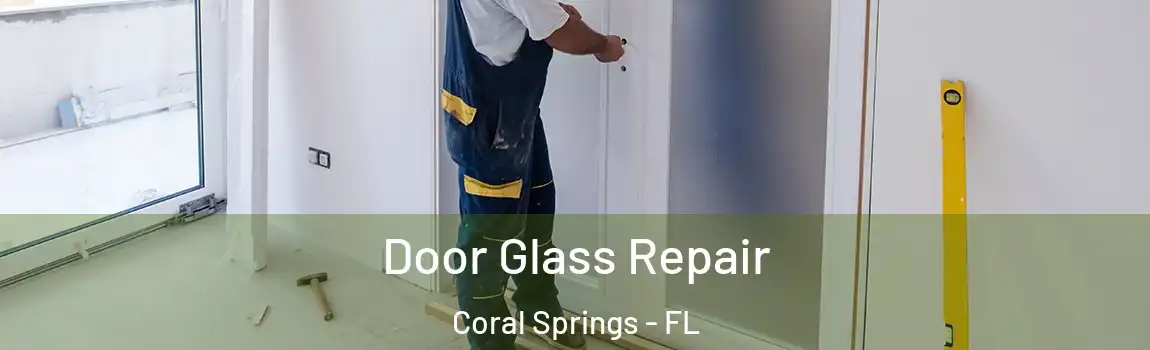 Door Glass Repair Coral Springs - FL