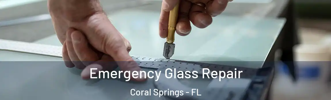 Emergency Glass Repair Coral Springs - FL