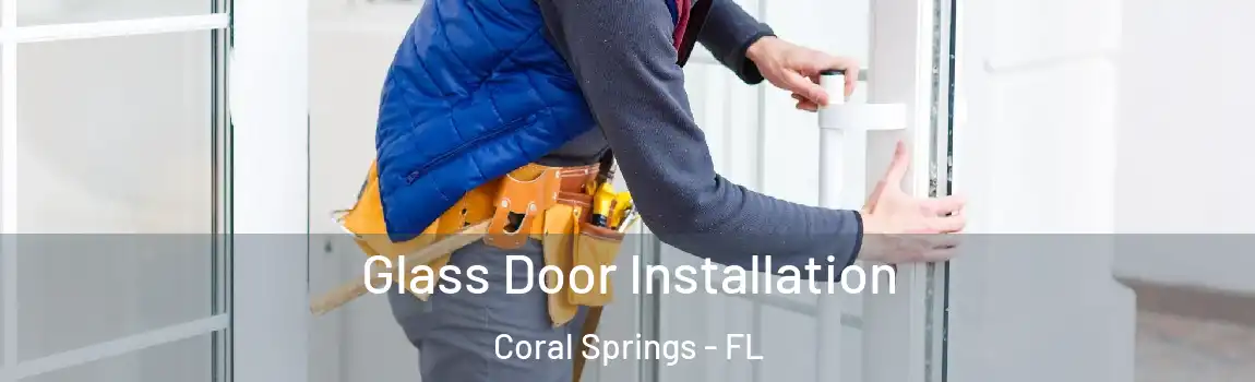 Glass Door Installation Coral Springs - FL