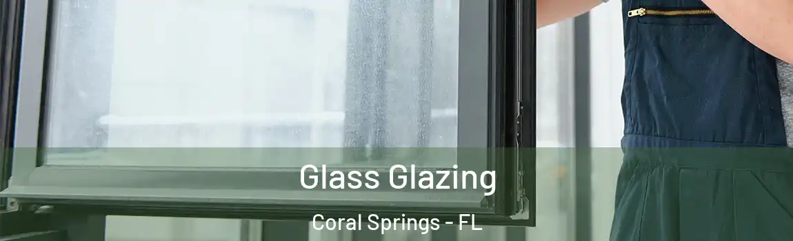 Glass Glazing Coral Springs - FL