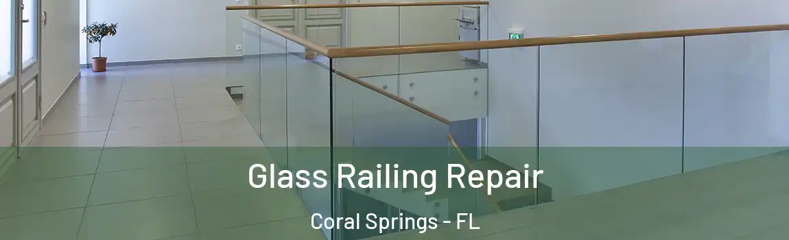 Glass Railing Repair Coral Springs - FL