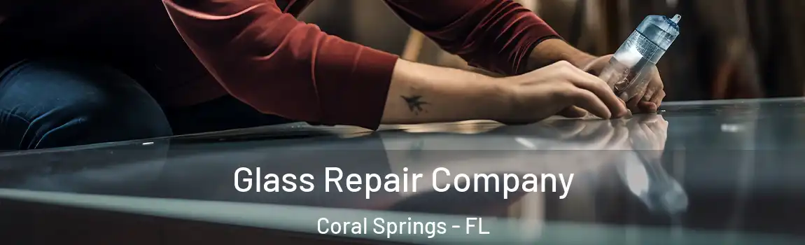 Glass Repair Company Coral Springs - FL