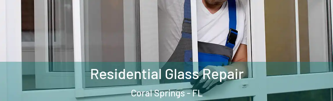 Residential Glass Repair Coral Springs - FL