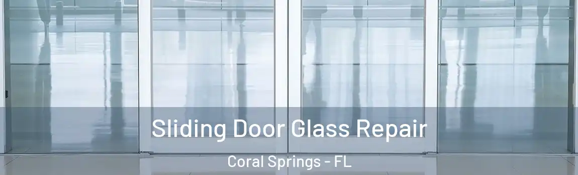 Sliding Door Glass Repair Coral Springs - FL