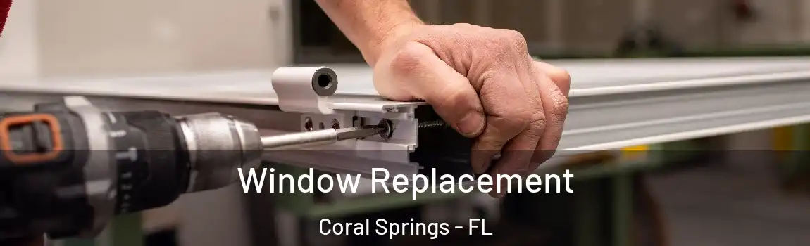 Window Replacement Coral Springs - FL